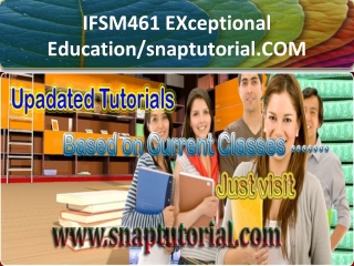 IFSM 461 EXceptional Education/snaptutorial.COM