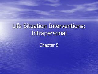 Life Situation Interventions: Intrapersonal