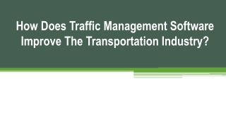 How Does Traffic Management Software Improve The Transportation Industry?