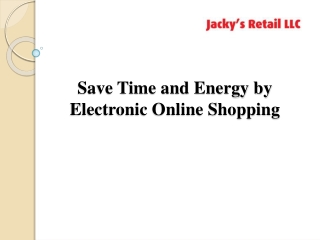 Save Time and Energy by Electronic Online Shopping