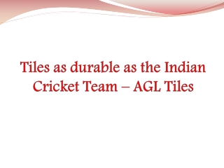 Tiles as durable as the Indian Cricket Team – AGL Tiles