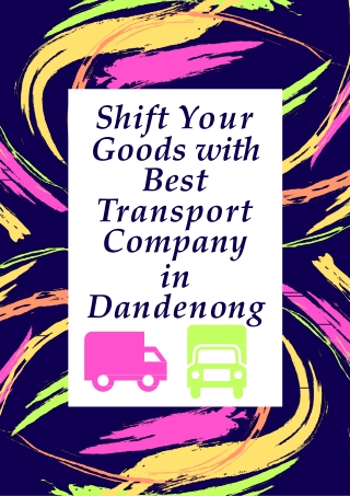 Shift Your Goods with Best Transport Company in Dandenong