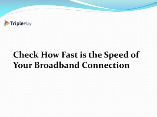 Check How Fast is the Speed of Your Broadband Connection