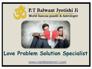 Love Problem Solution Specialist- ( 91-9950660034) - Pt. Balwant Jyotishi Ji