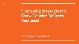 5 Amazing Strategies to Grow Courier Delivery Business!