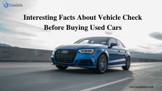 Interesting Facts About Vehicle Check Before Buying Used Cars