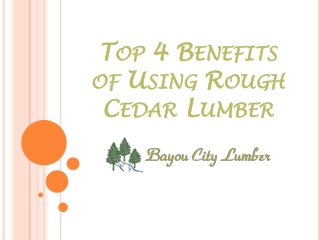 Top 4 Benefits of Using Rough Cedar Lumber