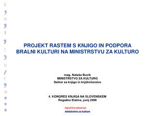 PROJEKT RASTEM S KNJIGO IN PODPORA BRALNI KULTURI NA MINISTRSTVU ZA KULTURO