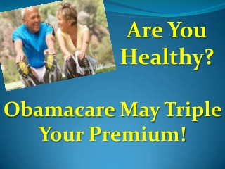 Health - Are You Healthy? ObamaCare May Triple Your Premium