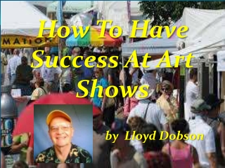 How to Have Success at Art Shows