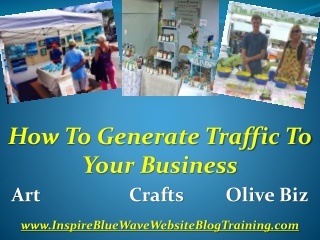 How To Generate Traffic To Your Art, Craft, Music Or ANY Business