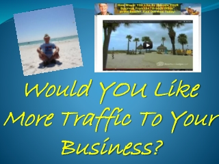 Would You Like More Traffic To Your Business?