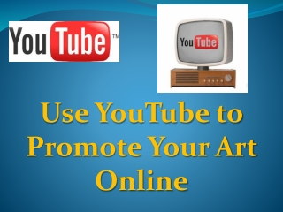 Use YouTube to Promote Your Art Online