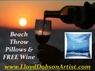 Beach Throw Pillows & Free Wine