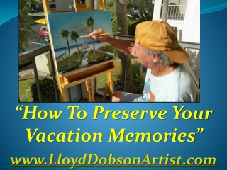 How To Preserve Your Vacation Memories