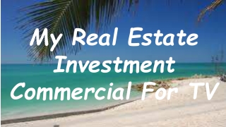 My Real Estate Investment Commercial Rehersal For TV