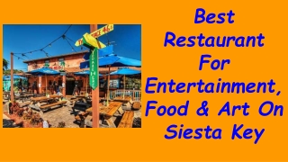 Best Restaurant For Entertainment, Food and; Art On Siesta Key