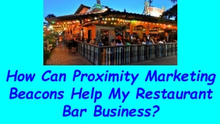 How Can Proximity Marketing Beacons Help My Restaurant Bar Business