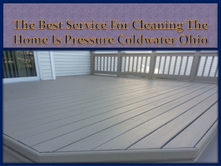 The Best Service For Cleaning The Home Is Pressure Coldwater Ohio