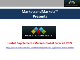 Herbal Supplements Market- Global Forecast to 2022 | Exclusive report by MarketsandMarkets