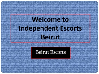 Search Independent and Best lebanonescort in Beirut
