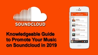 The Knowledgeable Guide to Promote Your Music on Soundcloud in 2019