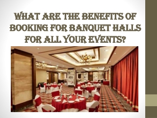 What are the Benefits of Booking for Banquet Halls for all your Events?