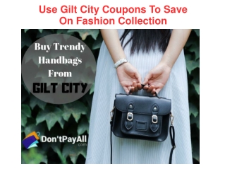 Use Gilt City Coupons To Save On Fashion Collection