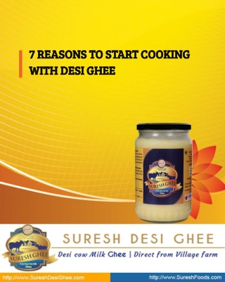 7 REASONS TO START COOKING WITH DESI GHEE