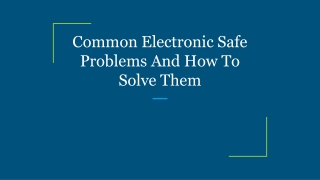 Common Electronic Safe Problems And How To Solve Them