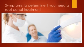 Symptoms to determine if you need a root canal treatment