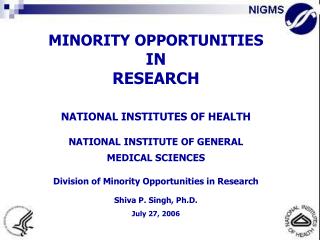 National Institute of General Medical Sciences (NIGMS) NIGMS primarily supports basic biomedical research and training.