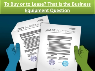 To Buy or to Lease? That Is the Business Equipment Question