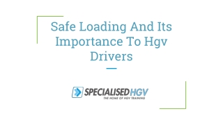 Safe Loading And Its Importance To Hgv Drivers