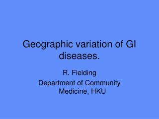Geographic variation of GI diseases.