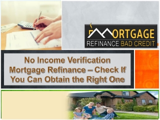Qualify for No Income Verification Mortgage Refinance Loans with an Ease