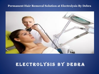 Permanent Hair Removal Solution at Electrolysis By Debra