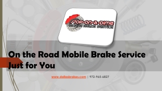 On the Road Mobile Brake Service Just for You