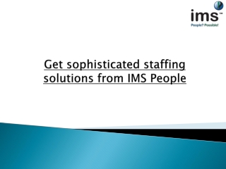 Get sophisticated staffing solutions from IMS People