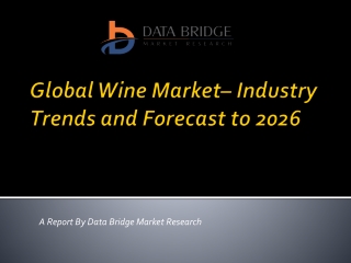 Global Wine Market– Industry Trends and Forecast to 2026
