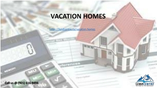 Vacation Homes Real Estate Advisor Mississauga | Lendcentre Mortgage Agent