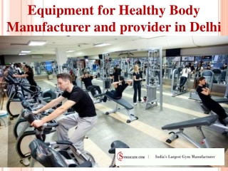 Equipment for Healthy Body Manufacturer and provider in Delhi