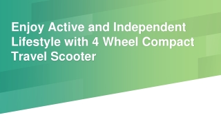 Enjoy Active and Independent Lifestyle with 4 Wheel Compact Travel Scooter