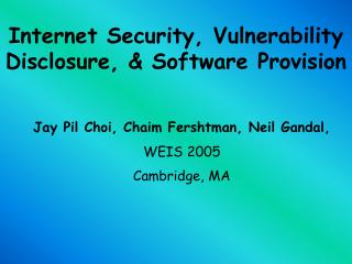 Internet Security, Vulnerability Disclosure, &amp; Software Provision