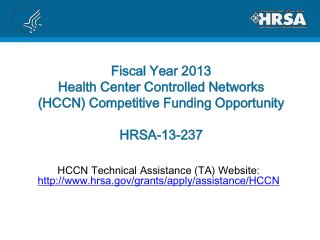 Fiscal Year 2013 Health Center Controlled Networks (HCCN) Competitive Funding Opportunity HRSA-13-237