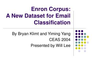 Enron Corpus: A New Dataset for Email Classification