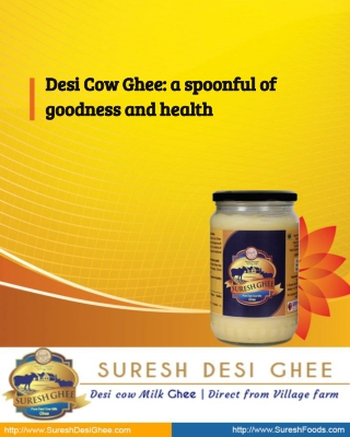 Desi Cow Ghee: a spoonful of goodness and health