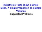 Hypothesis Tests about a Single Mean, A Single Proportion or a Single Variance Suggested Problems
