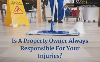 Is A Property Owner Always Responsible For Your Injuries?