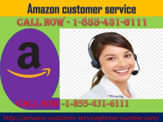 Amazon order issues, call Amazon customer service 1-855-431-6111